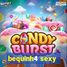 bequinh4 sexy